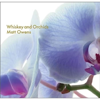 Image of Matt Owens - Whiskey and Orchids CD
