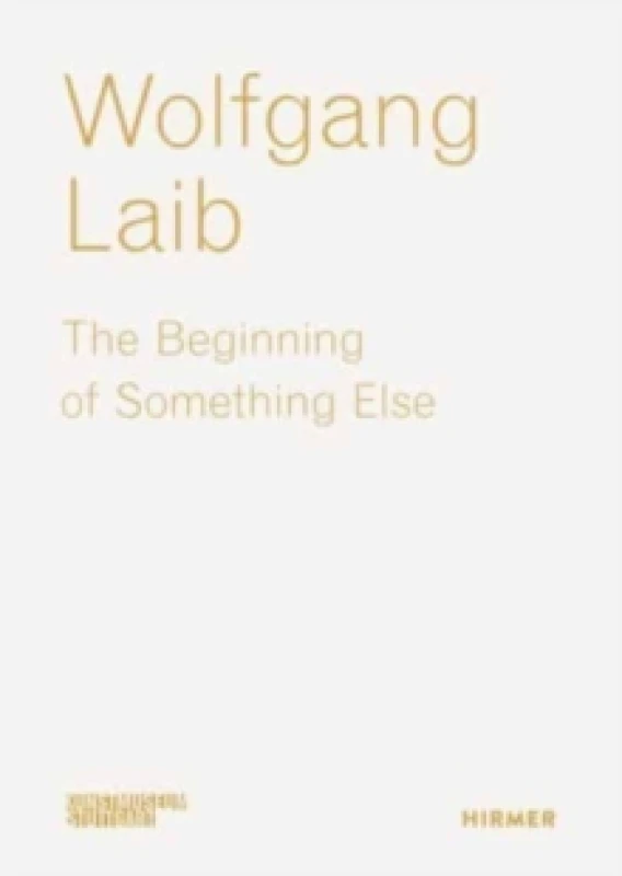 Image of Wolfgang Laib : The Beginning of Something Else Paperback / softback