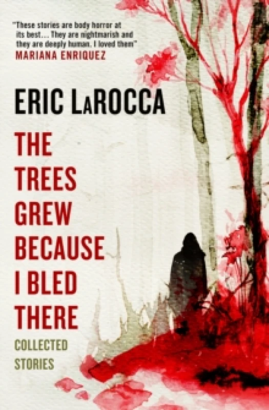 Image of The Trees Grew Because I Bled There: Collected Stories Paperback / softback