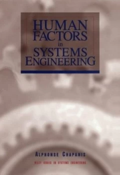 Image of Human Factors in Systems Engineering by Alphonse Chapanis Hardback