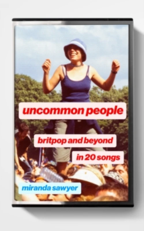 Image of Uncommon People : Britpop and Beyond in 20 Songs Hardback
