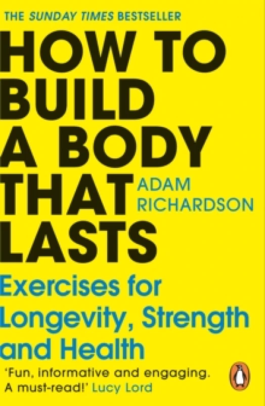 Image of How To Build a Body That Lasts : Exercises for Longevity, Strength and Health Paperback / softback