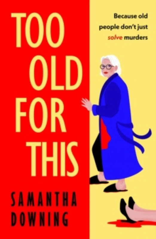 Image of Too Old for This. Hardback. By Samantha Downing Books