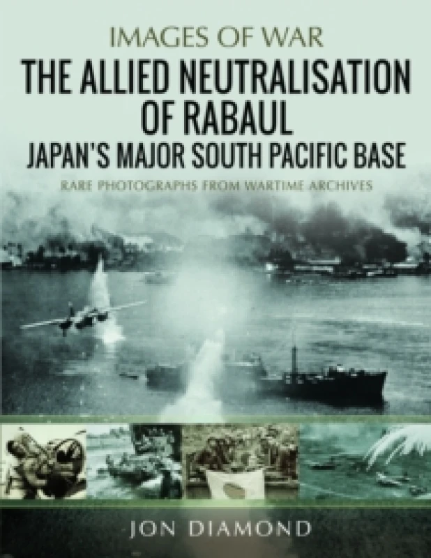 Image of The Allied Neutralisation of Rabaul. Paperback. By Jon Diamond Books