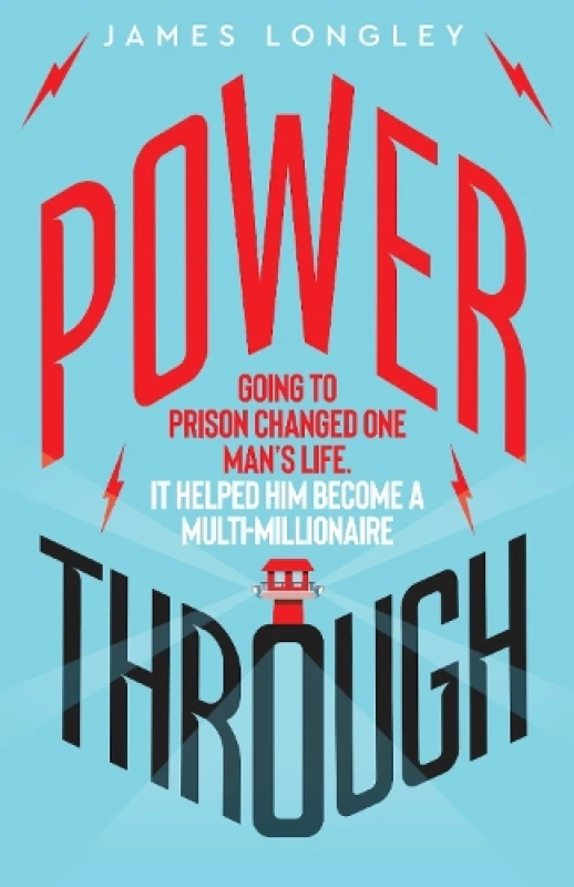 Image of Power Through : Going to prison changed one mans life: it helped him become a multi-millionaire Paperback / softback