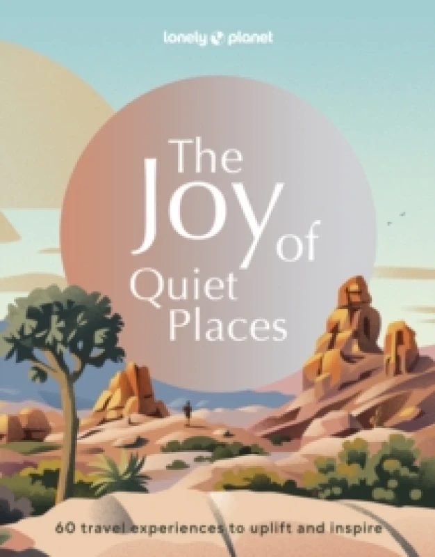 Image of Lonely Planet The Joy of Quiet Places Hardback