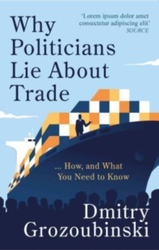 Image of Why Politicians Lie About Trade : ...and What You Need to Know About It Hardback