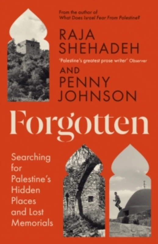 Image of Forgotten : Searching for Palestines Hidden Places and Lost Memorials Hardback