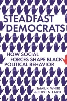 Image of Steadfast Democrats : How Social Forces Shape Black Political Behavior