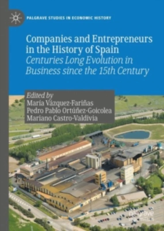 Image of Companies and Entrepreneurs in the History of Spain : Centuries Long Evolution in Business since the 15th century Hardback