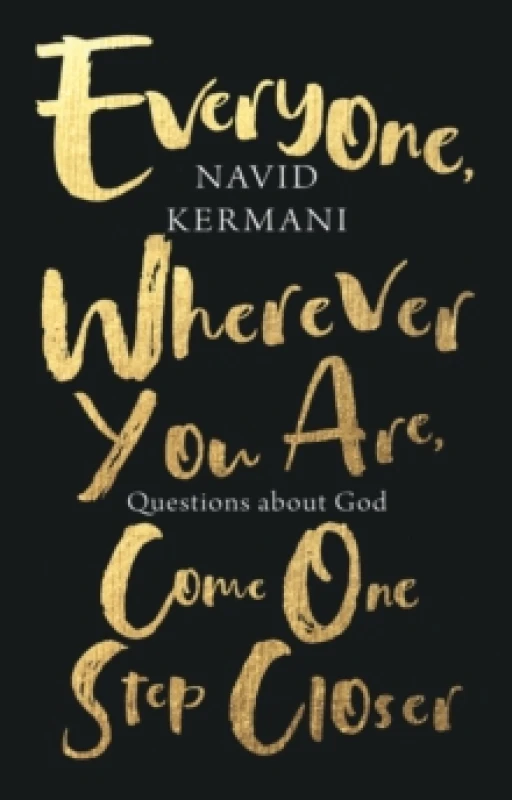 Image of Everyone, Wherever You Are, Come One Step Closer : Questions about God Hardback