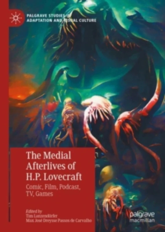 Image of The Medial Afterlives of H.P. Lovecraft : Comic, Film, Podcast, TV, Games Hardback