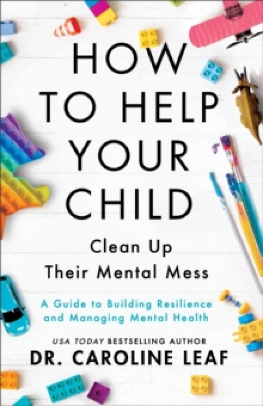 Image of How to Help Your Child Clean Up Their Mental Mes A Guide to Building Resilience and Managing Mental Health Paperback / softback