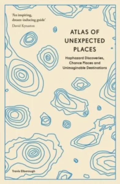 Image of atlas of unexpected places haphazard discoveries chance places and unimagin 9780711290815