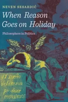 Image of When Reason Goes on Holiday : Philosophers in Politics