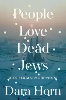 Image of People Love Dead Jews by Dara Horn