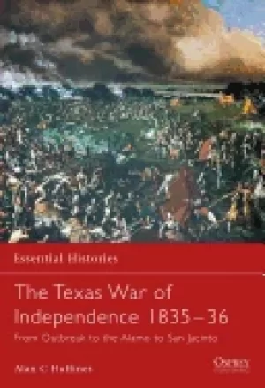 Image of texas war of independence 1835 1836 from outbreak to the alamo to san jacin