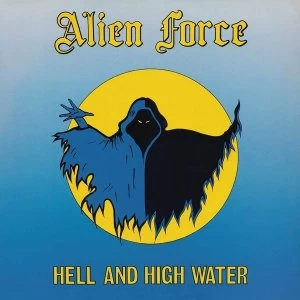 Image of Alien Force - Hell And High Water Vinyl