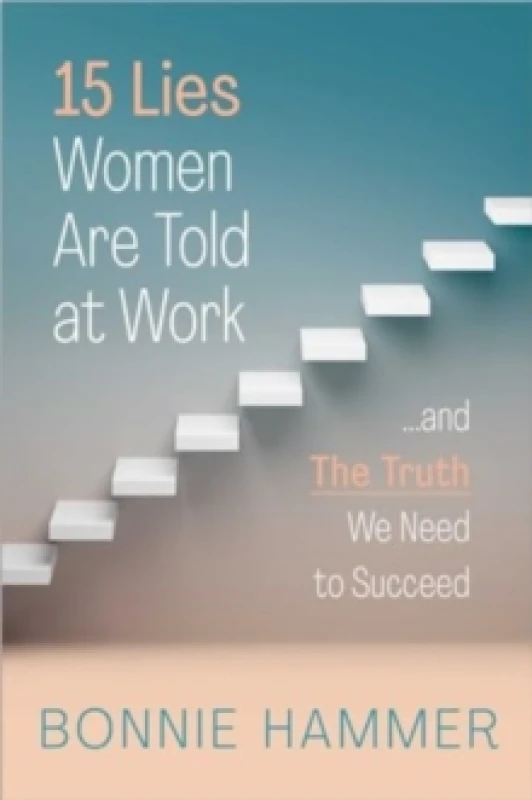 Image of 15 Lies Women Are Told at Work : And the Truth We Need to Succeed Hardback