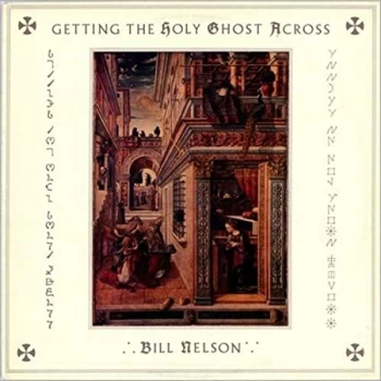 Image of Bill Nelson - Getting the Holy Ghost Across CD