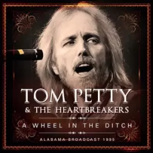 Image of A Wheel in the Ditch Alabama Broadcast 1995 by Tom Petty and the Heartbreakers CD Album