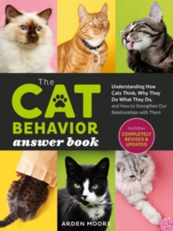 Image of The Cat Behavior Answer Book, 2nd Edition : Understanding How Cats Think, Why They Do What They Do, and How to Strengthen Our Relationships with Them