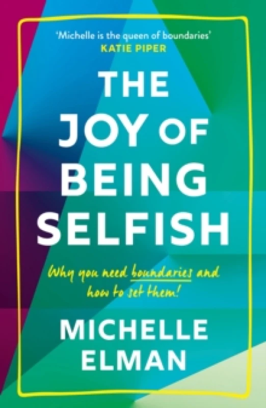 Image of The Joy of Being Selfish : Why You Need Boundaries and How to Set Them Paperback / softback