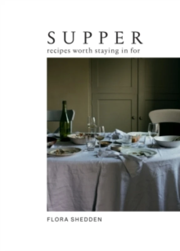 Image of Supper : Recipes Worth Staying in For Hardback