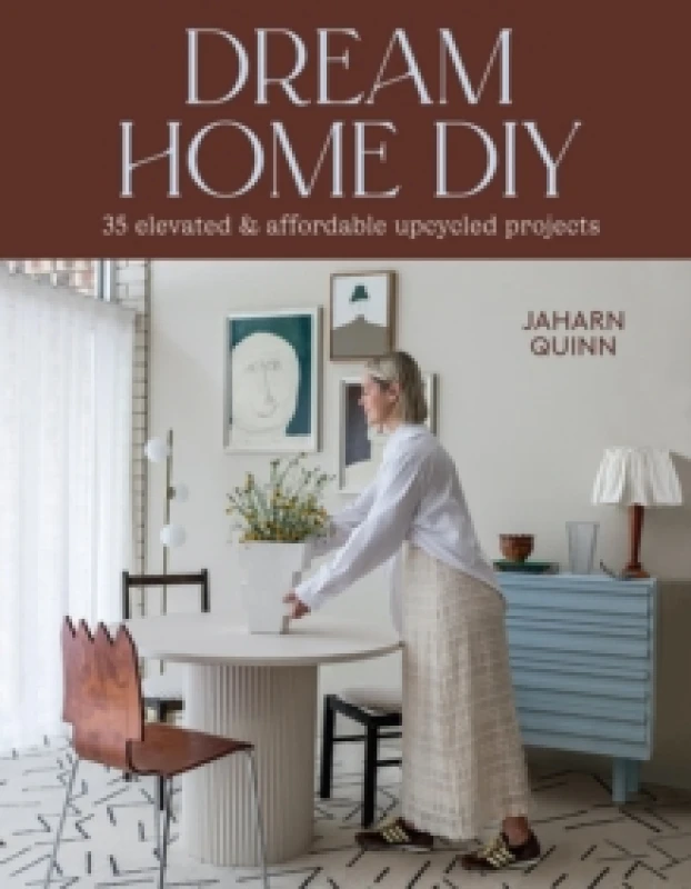 Image of Dream Home DIY : 35 Elevated and Affordable Upcycled Projects Paperback / softback