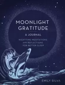 Image of Moonlight Gratitude: A Journal : Nighttime Meditations and Reflections for Better Sleep