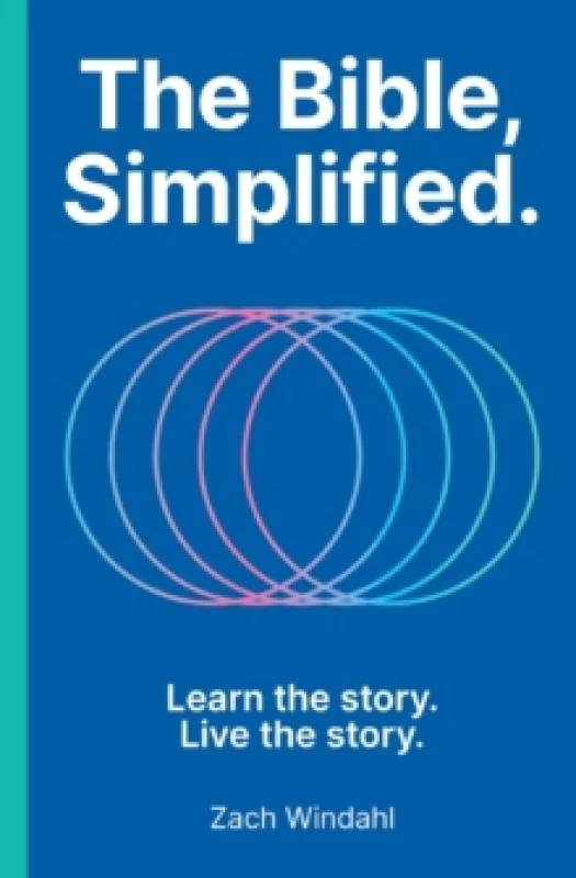 Image of The Bible, Simplified : Learn the Story, Live the Story (A Christian Bible Study Guide to Help You Understand the Meaning and the Message of Scripture