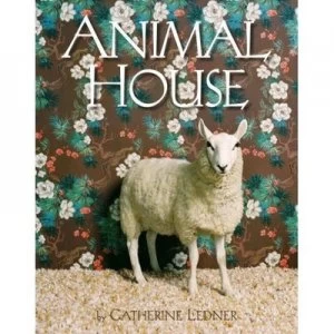 Image of Animal House by Catherine Ledner Hardback