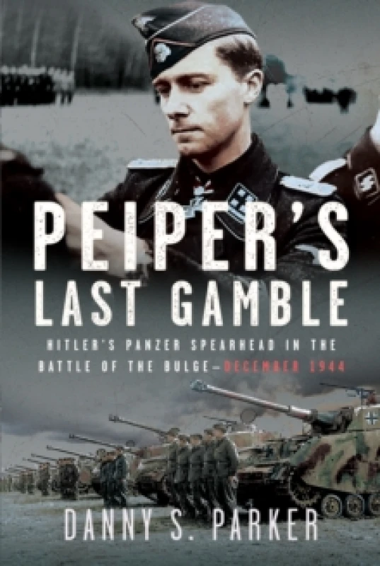 Image of Peiper's Last Gamble. Hardback. By Danny S Parker Books