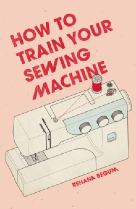 Image of How to Train Your Sewing Machine Hardback