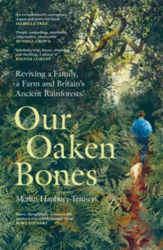 Image of Our Oaken Bones : Reviving a Family, a Farm and Britains Ancient Rainforests Hardback