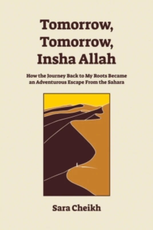 Image of Tomorrow, Tomorrow, Insha Allah : How The Journey Back To My Roots Became An Adventurous Escape Paperback / softback