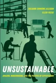 Image of Unsustainable : Amazon, Warehousing, and the Politics of Exploitation