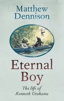 Image of Eternal Boy : The Life of Kenneth Grahame