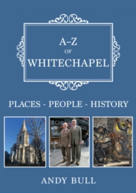 Image of A-Z of Whitechapel : Places-People-History Paperback / softback