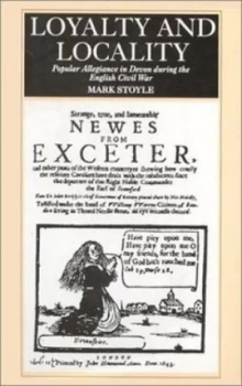 Image of Loyalty and Locality by Mark Stoyle Hardback