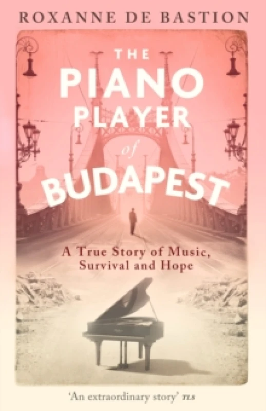 Image of The Piano Player of Budapest : A True Story of Music, Survival and Hope Paperback / softback