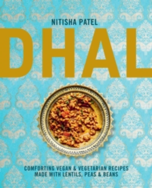Image of Dhal : Comforting Vegan & Vegetarian Recipes Made with Lentils, Peas and Beans Hardback