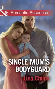 Image of Single Mums Bodyguard by Lisa Childs Book