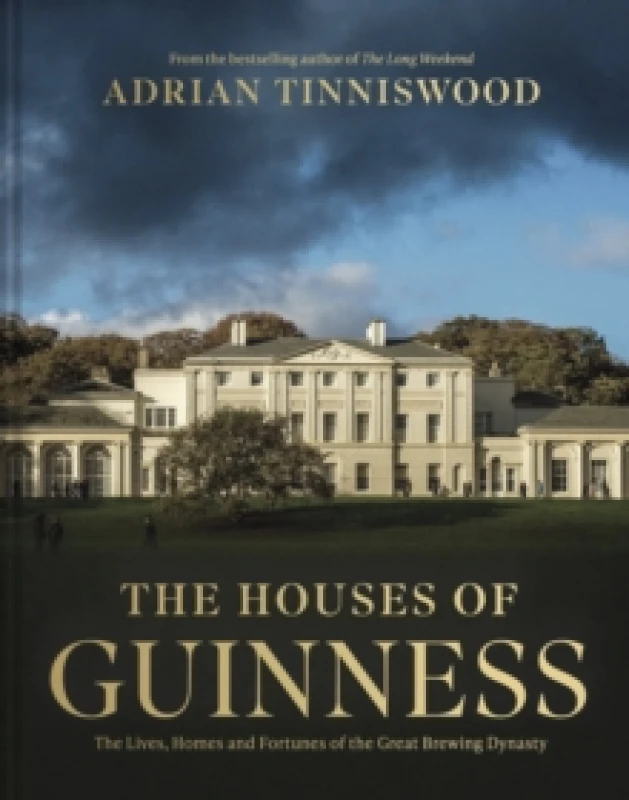 Image of The Houses of Guinness : The Lives, Homes and Fortunes of the Great Brewing Dynasty Hardback