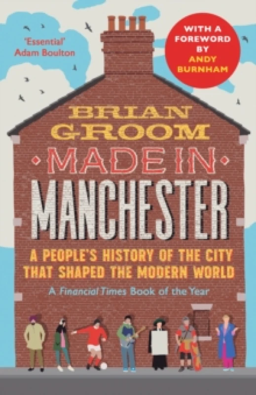Image of Made in Manchester : A Peoples History of the City That Shaped the Modern World Paperback / softback