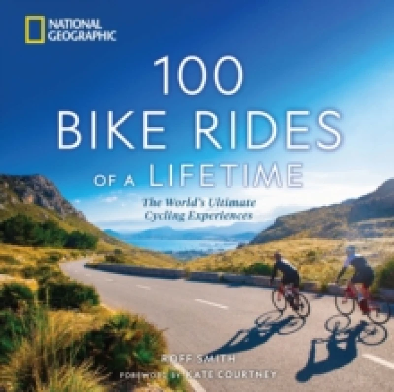 Image of 100 Bike Rides of a Lifetime : The World's Ultimate Cycling Experiences Hardback