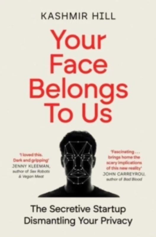 Image of Your Face Belongs to Us : The Secretive Startup Dismantling Your Privacy Paperback / softback