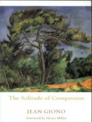 Image of The solitude of compassion by Jean Giono