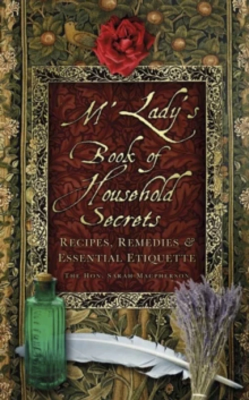 Image of M'Lady's Book of Household Secrets : Recipes, Remedies and Essential Etiquette Paperback / softback