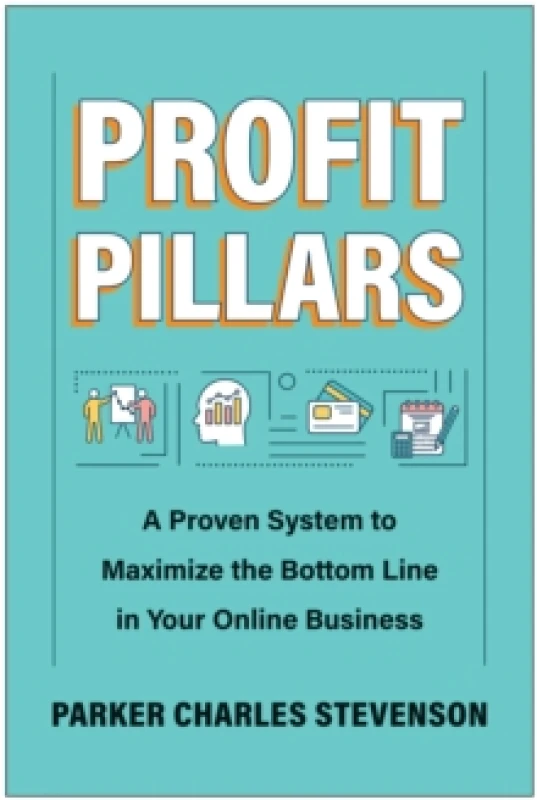 Image of Profit Pillars : A Proven System to Maximize the Bottom Line in Your Online Business Hardback